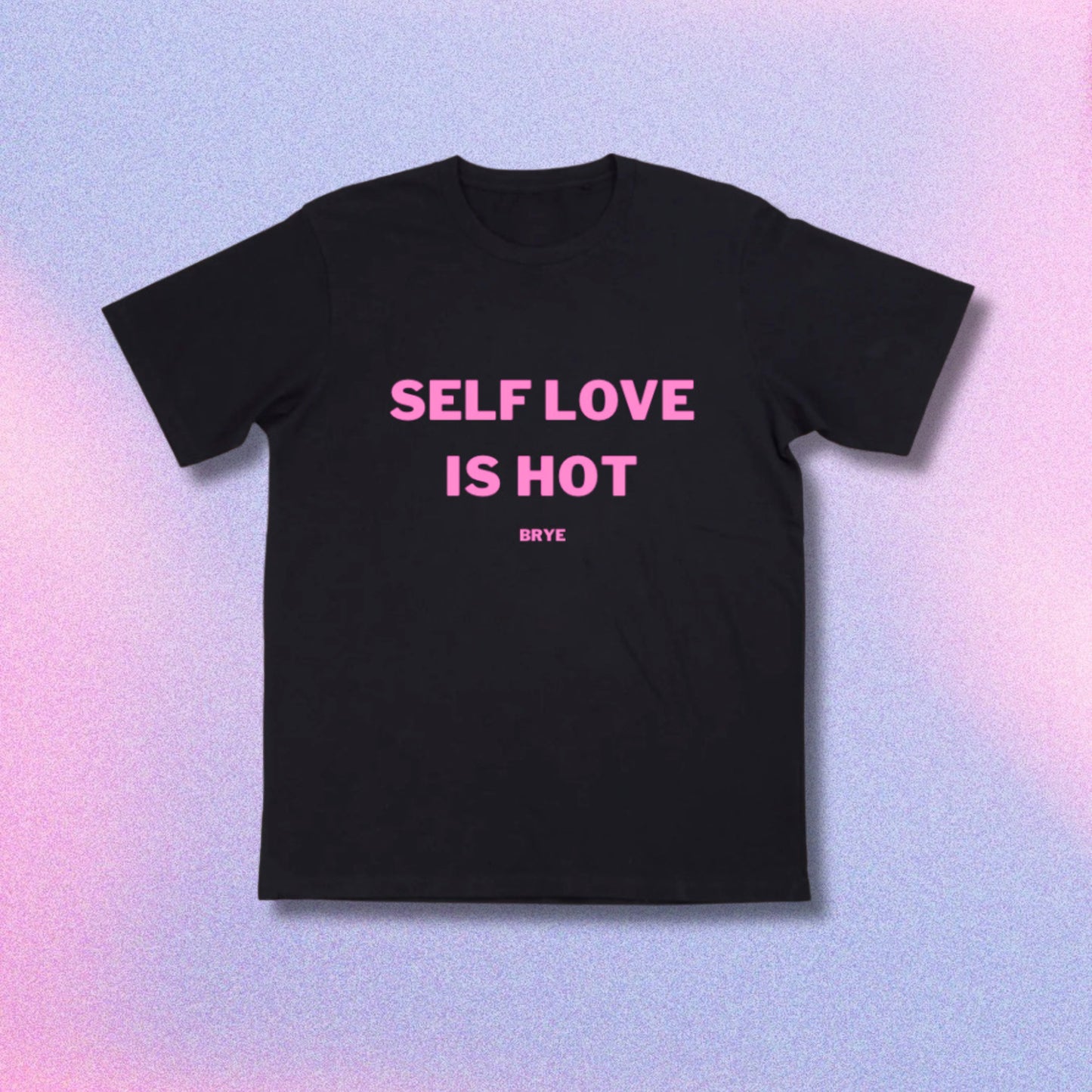 "SELF LOVE IS HOT" Tee